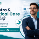 Gastro & Critical Care Products: A Growing Opportunity for Healthcare Providers and PCD Pharma Businesses